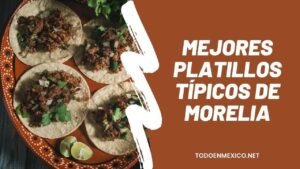 Los Mejores platillos típicos de Morelia